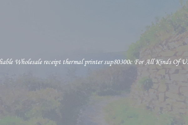 Reliable Wholesale receipt thermal printer sup80300c For All Kinds Of Users