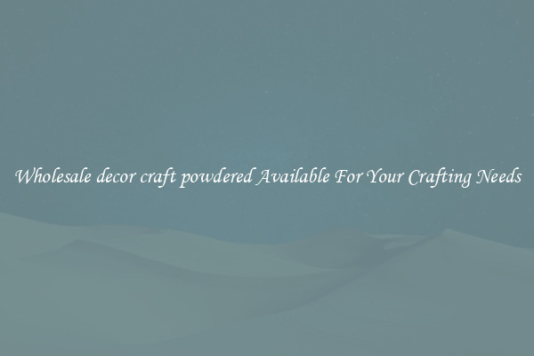 Wholesale decor craft powdered Available For Your Crafting Needs