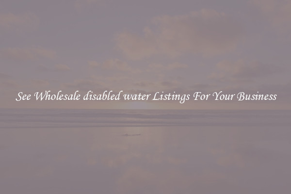 See Wholesale disabled water Listings For Your Business