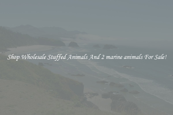 Shop Wholesale Stuffed Animals And 2 marine animals For Sale!