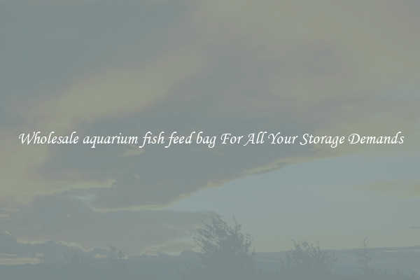 Wholesale aquarium fish feed bag For All Your Storage Demands