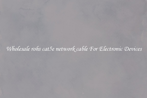 Wholesale rohs cat5e network cable For Electronic Devices