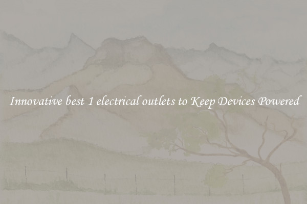 Innovative best 1 electrical outlets to Keep Devices Powered