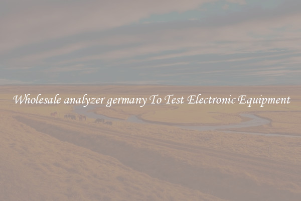 Wholesale analyzer germany To Test Electronic Equipment