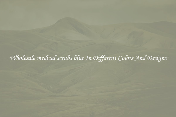 Wholesale medical scrubs blue In Different Colors And Designs