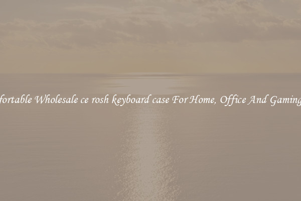 Comfortable Wholesale ce rosh keyboard case For Home, Office And Gaming Use