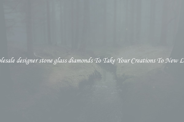 Wholesale designer stone glass diamonds To Take Your Creations To New Levels