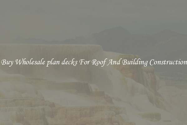 Buy Wholesale plan decks For Roof And Building Construction