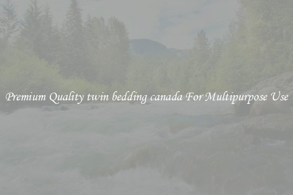 Premium Quality twin bedding canada For Multipurpose Use