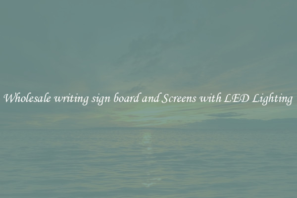 Wholesale writing sign board and Screens with LED Lighting 