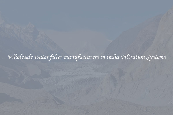 Wholesale water filter manufacturers in india Filtration Systems
