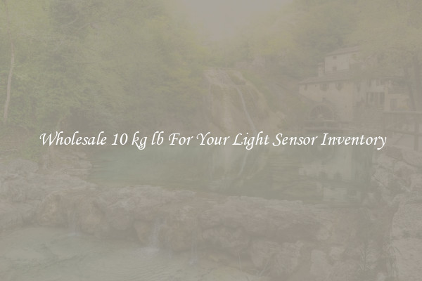 Wholesale 10 kg lb For Your Light Sensor Inventory