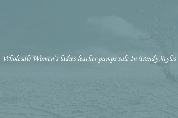 Wholesale Women’s ladies leather pumps sale In Trendy Styles