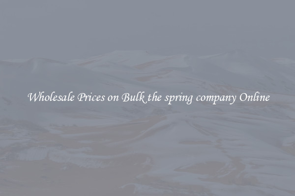 Wholesale Prices on Bulk the spring company Online