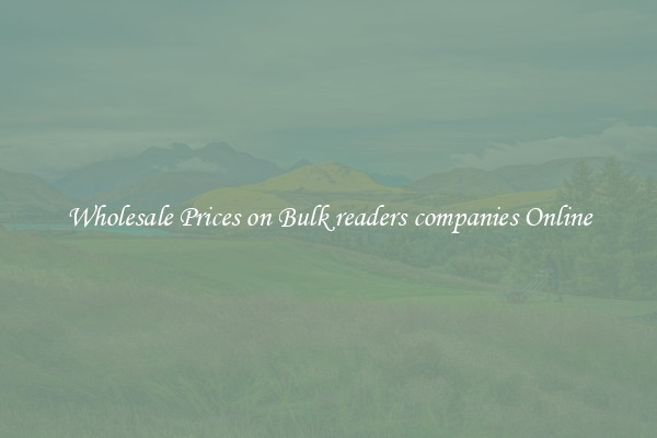 Wholesale Prices on Bulk readers companies Online