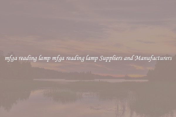 mfga reading lamp mfga reading lamp Suppliers and Manufacturers