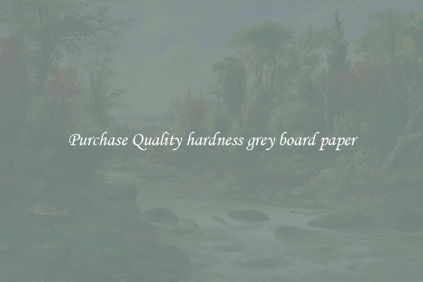 Purchase Quality hardness grey board paper