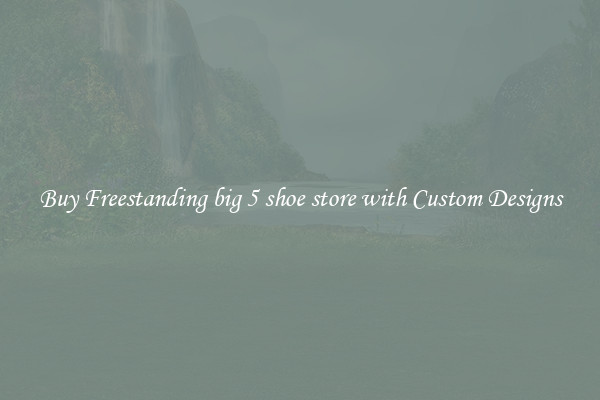 Buy Freestanding big 5 shoe store with Custom Designs