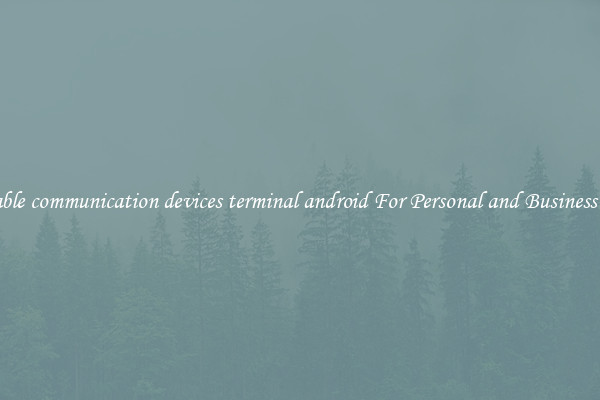 Durable communication devices terminal android For Personal and Business Uses