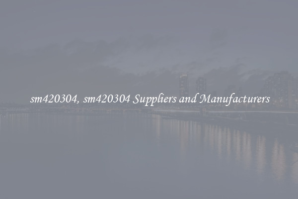 sm420304, sm420304 Suppliers and Manufacturers