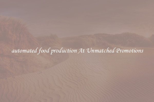 automated food production At Unmatched Promotions