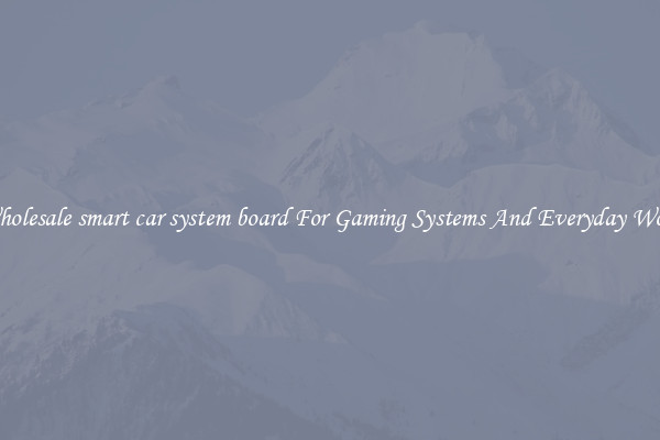 Wholesale smart car system board For Gaming Systems And Everyday Work