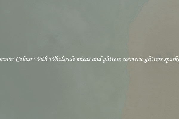 Discover Colour With Wholesale micas and glitters cosmetic glitters sparkling