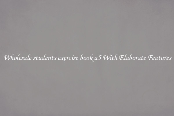 Wholesale students exercise book a5 With Elaborate Features