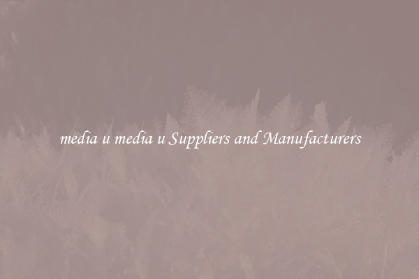 media u media u Suppliers and Manufacturers