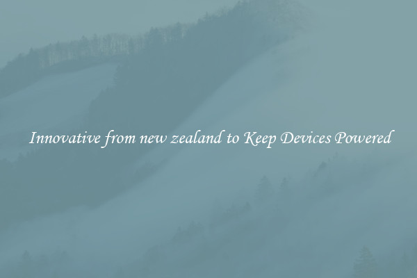 Innovative from new zealand to Keep Devices Powered