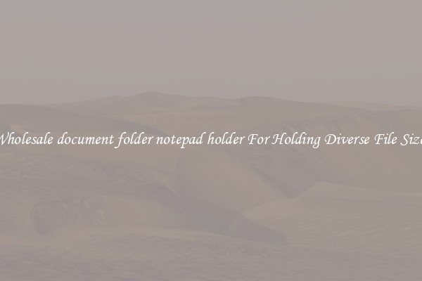 Wholesale document folder notepad holder For Holding Diverse File Sizes